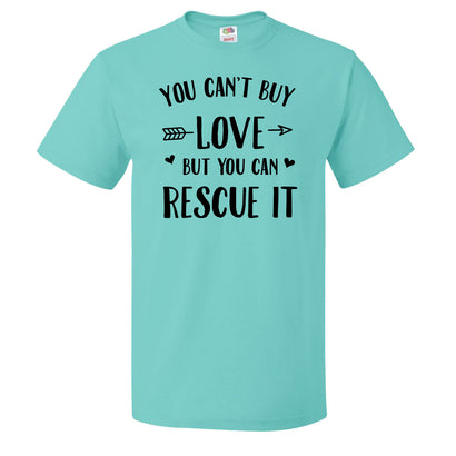 You Can't Buy Love But You Can Rescue It Tee